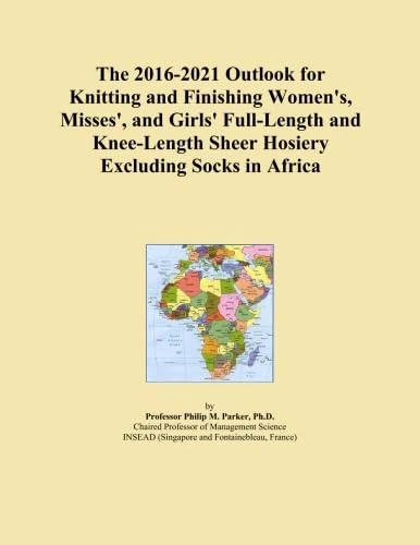 The 2016-2021 Outlook for Knitting and Finishing Women's, Misses', and Girls' Full-Length and Knee-Length Sheer Hosiery Excluding Socks in Africa