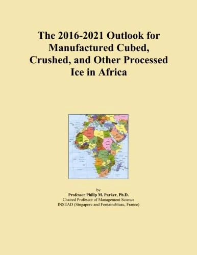 The 2016-2021 Outlook for Manufactured Cubed, Crushed, and Other Processed Ice in Africa