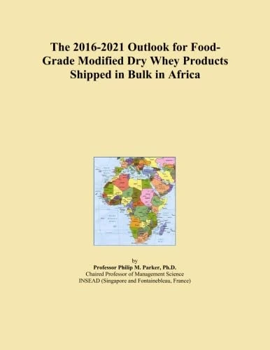 The 2016-2021 Outlook for Food-Grade Modified Dry Whey Products Shipped in Bulk in Africa