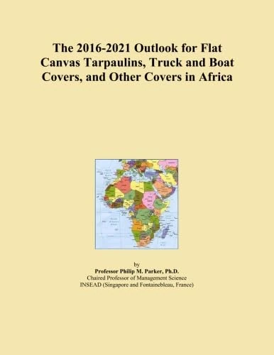 The 2016-2021 Outlook for Flat Canvas Tarpaulins, Truck and Boat Covers, and Other Covers in Africa