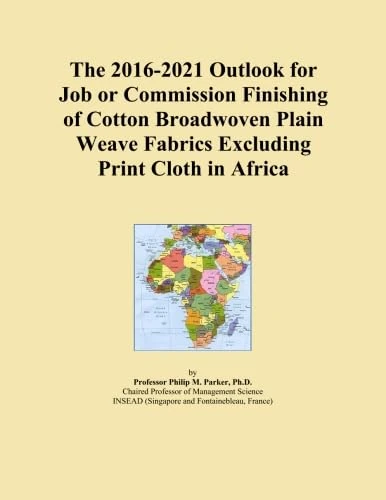 The 2016-2021 Outlook for Job or Commission Finishing of Cotton Broadwoven Plain Weave Fabrics Excluding Print Cloth in Africa