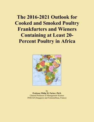 The 2016-2021 Outlook for Cooked and Smoked Poultry Frankfurters and Wieners Containing at Least 20-Percent Poultry in Africa