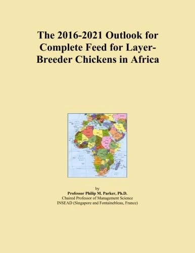 The 2016-2021 Outlook for Complete Feed for Layer-Breeder Chickens in Africa