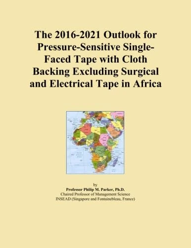 The 2016-2021 Outlook for Pressure-Sensitive Single-Faced Tape with Cloth Backing Excluding Surgical and Electrical Tape in Africa