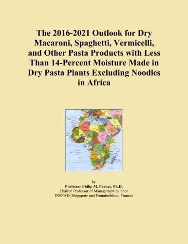 The 2016-2021 Outlook for Dry Macaroni, Spaghetti, Vermicelli, and Other Pasta Products with Less Than 14-Percent Moisture Made in Dry Pasta Plants Excluding Noodles in Africa