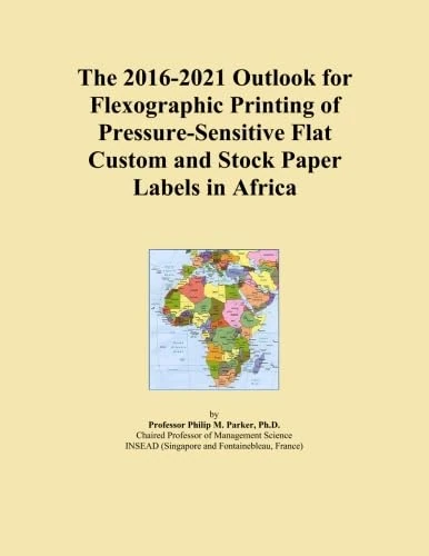 The 2016-2021 Outlook for Flexographic Printing of Pressure-Sensitive Flat Custom and Stock Paper Labels in Africa