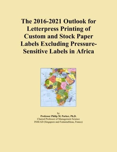 The 2016-2021 Outlook for Letterpress Printing of Custom and Stock Paper Labels Excluding Pressure-Sensitive Labels in Africa