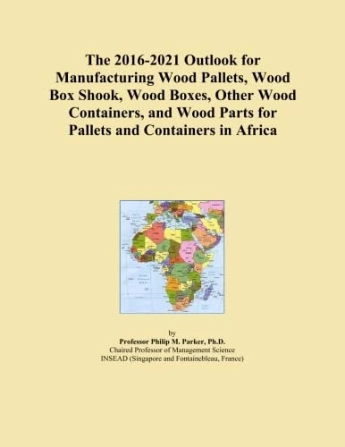 The 2016-2021 Outlook for Manufacturing Wood Pallets, Wood Box Shook, Wood Boxes, Other Wood Containers, and Wood Parts for Pallets and Containers in Africa