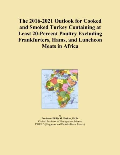 The 2016-2021 Outlook for Cooked and Smoked Turkey Containing at Least 20-Percent Poultry Excluding Frankfurters, Hams, and Luncheon Meats in Africa