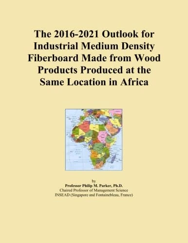 The 2016-2021 Outlook for Industrial Medium Density Fiberboard Made from Wood Products Produced at the Same Location in Africa