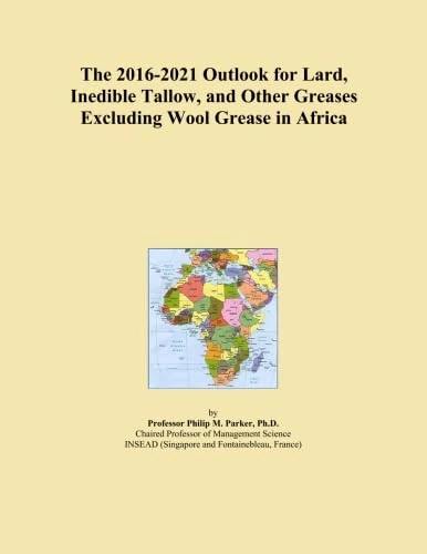 The 2016-2021 Outlook for Lard, Inedible Tallow, and Other Greases Excluding Wool Grease in Africa