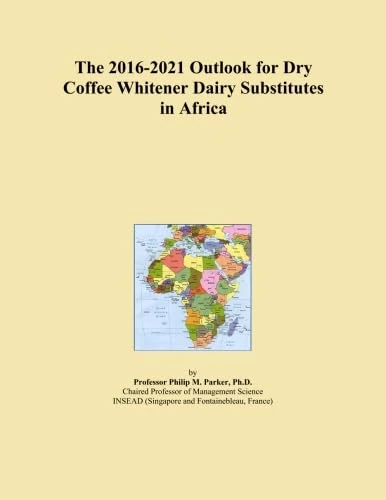 The 2016-2021 Outlook for Dry Coffee Whitener Dairy Substitutes in Africa