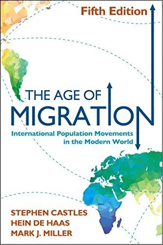 The Age of Migration, Fifth Edition: International Population Movements in the Modern World 5th edition by Castles, Stephen, de Haas, Hein, Miller PhD, Mark J. (2013) Paperback