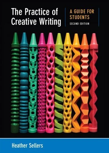 The Practice of Creative Writing: A Guide for Students 2nd edition by Sellers, Heather (2012) Paperback