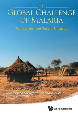 Global Challenge Of Malaria, The: Past Lessons And Future Prospects