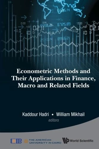 Econometric Methods And Their Applications In Finance, Macro And Related Fields