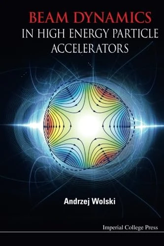 Beam Dynamics In High Energy Particle Accelerators