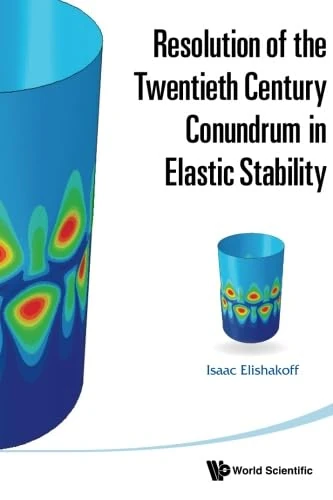 Resolution Of The Twentieth Century Conundrum In Elastic Stability