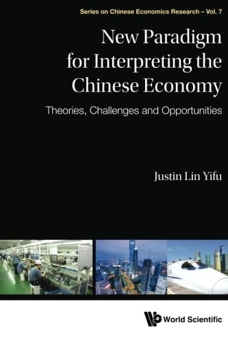 New Paradigm For Interpreting The Chinese Economy: Theories, Challenges And Opportunities