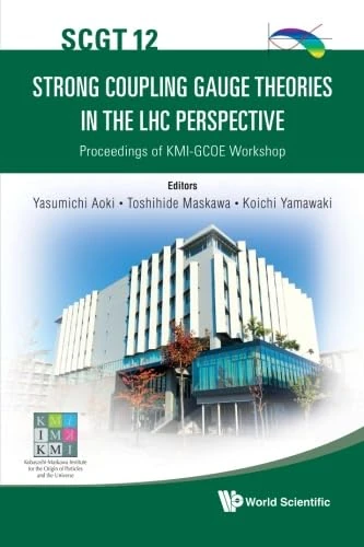 Strong Coupling Gauge Theories In The Lhc Perspective (Scgt 12) - Proceedings Of The Kmi-Gcoe Workshop - Image 1