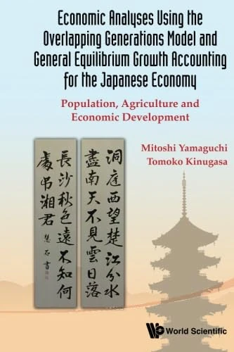 Economic Analyses Using The Overlapping Generations Model And General Equilibrium Growth Accounting For The Japanese Economy: Population, Agriculture And Economic Development