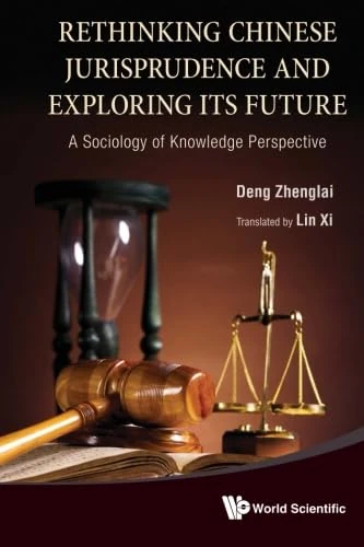Rethinking Chinese Jurisprudence And Exploring Its Future: A Sociology Of Knowledge Perspective