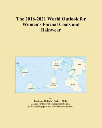 The 2016-2021 World Outlook for Women's Formal Coats and Rainwear