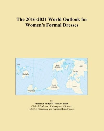 The 2016-2021 World Outlook for Women's Formal Dresses