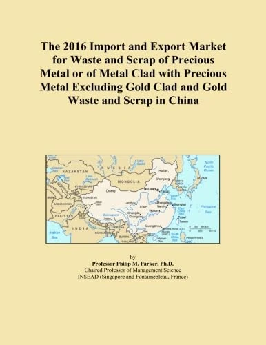 The 2016 Import and Export Market for Waste and Scrap of Precious Metal or of Metal Clad with Precious Metal Excluding Gold Clad and Gold Waste and Scrap in China
