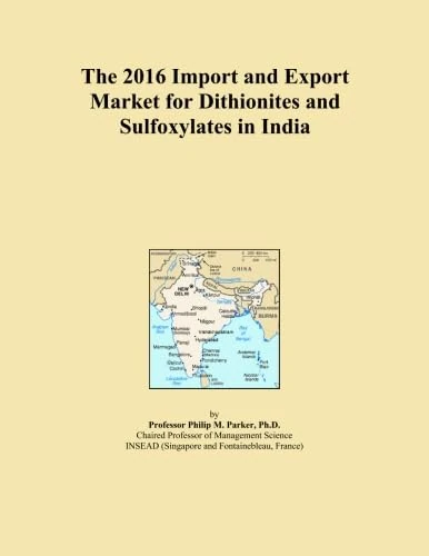 The 2016 Import and Export Market for Dithionites and Sulfoxylates in India