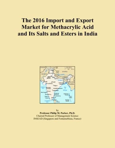 The 2016 Import and Export Market for Methacrylic Acid and Its Salts and Esters in India