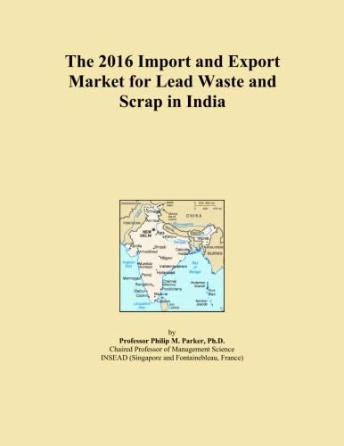 The 2016 Import and Export Market for Lead Waste and Scrap in India