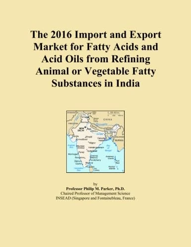 The 2016 Import and Export Market for Fatty Acids and Acid Oils from Refining Animal or Vegetable Fatty Substances in India