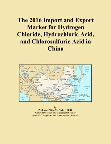 The 2016 Import and Export Market for Hydrogen Chloride, Hydrochloric Acid, and Chlorosulfuric Acid in China