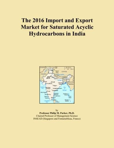 The 2016 Import and Export Market for Saturated Acyclic Hydrocarbons in India