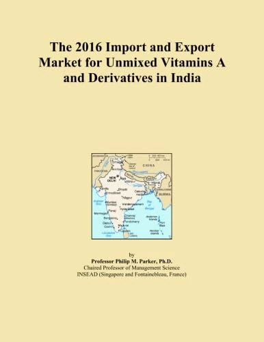 The 2016 Import and Export Market for Unmixed Vitamins A and Derivatives in India