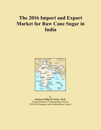 The 2016 Import and Export Market for Raw Cane Sugar in India
