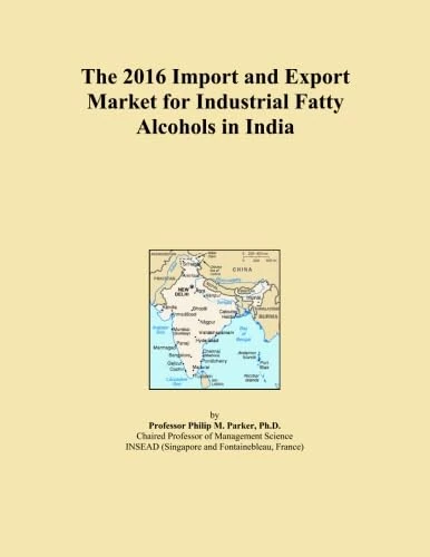 The 2016 Import and Export Market for Industrial Fatty Alcohols in India