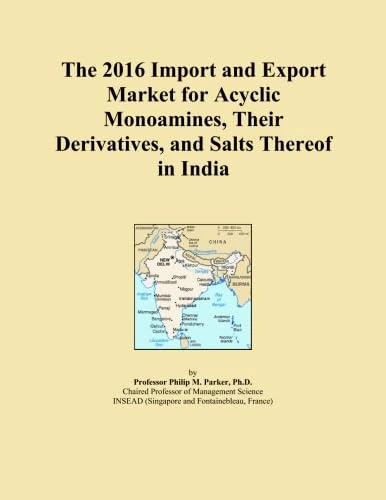 The 2016 Import and Export Market for Acyclic Monoamines, Their Derivatives, and Salts Thereof in India