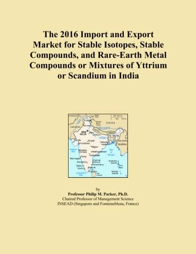 The 2016 Import and Export Market for Stable Isotopes, Stable Compounds, and Rare-Earth Metal Compounds or Mixtures of Yttrium or Scandium in India