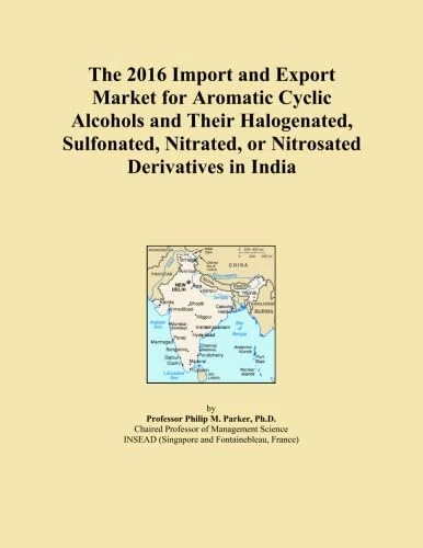 The 2016 Import and Export Market for Aromatic Cyclic Alcohols and Their Halogenated, Sulfonated, Nitrated, or Nitrosated Derivatives in India