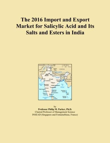 The 2016 Import and Export Market for Salicylic Acid and Its Salts and Esters in India