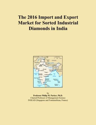 The 2016 Import and Export Market for Sorted Industrial Diamonds in India