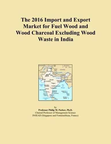 The 2016 Import and Export Market for Fuel Wood and Wood Charcoal Excluding Wood Waste in India