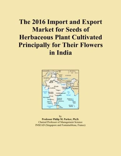 The 2016 Import and Export Market for Seeds of Herbaceous Plant Cultivated Principally for Their Flowers in India