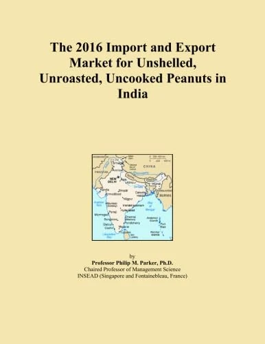 The 2016 Import and Export Market for Unshelled, Unroasted, Uncooked Peanuts in India
