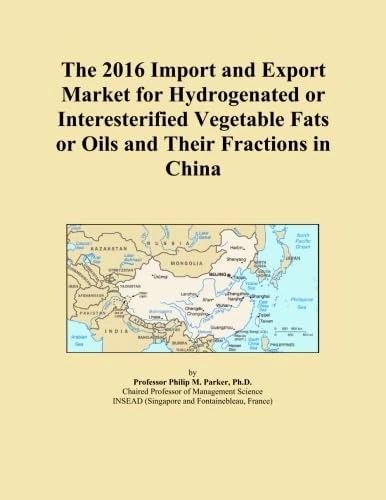 The 2016 Import and Export Market for Hydrogenated or Interesterified Vegetable Fats or Oils and Their Fractions in China