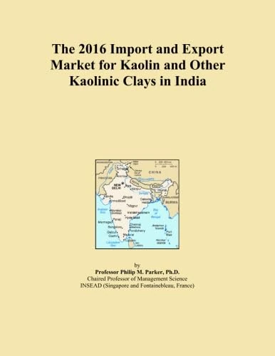 The 2016 Import and Export Market for Kaolin and Other Kaolinic Clays in India