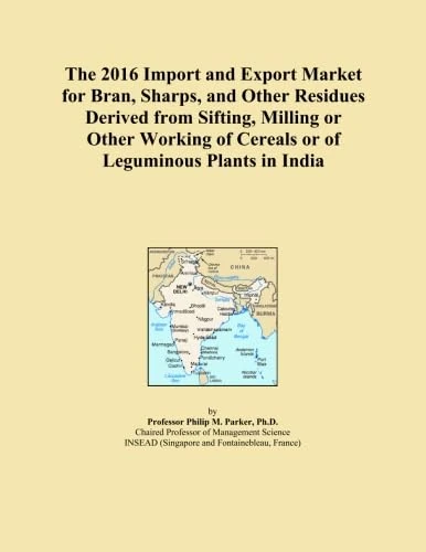 The 2016 Import and Export Market for Bran, Sharps, and Other Residues Derived from Sifting, Milling or Other Working of Cereals or of Leguminous Plants in India