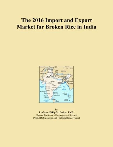 The 2016 Import and Export Market for Broken Rice in India